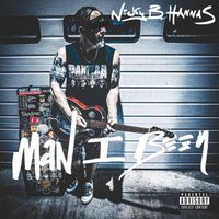 Nicky B Hannas - Man I Been (Explicit)