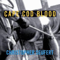 Christopher Seufert - Cape Cod Blood