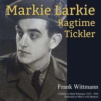 Frank Wittmann - Markie Larkie Ragtime Tickler