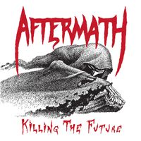 Aftermath - Killing the Future (Explicit)