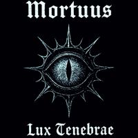 Mortuus - Lux Tenebræ (Explicit)