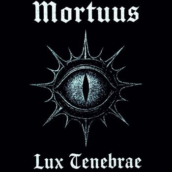 Mortuus - Lux Tenebræ (Explicit)