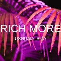 RICH MORE - Ushuaia Ibiza