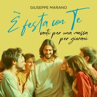 Giuseppe Marano - È festa con te: canti per una messa per giovani