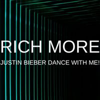 RICH MORE - Justin Bieber Dance With Me!