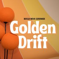 Golden Drift - Bossa Nova Serenade