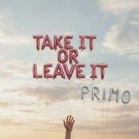Primo - Take It or Leave It