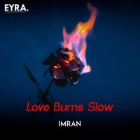Imran - Love Burns Slow