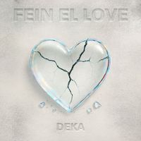 Deka - FEIN EL LOVE