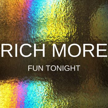 RICH MORE - Fun Tonight