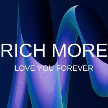 RICH MORE - Love You Forever