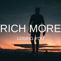 RICH MORE - Losing You