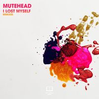 Mutehead - I Lost Myself (Remixes)