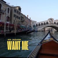 Ata Çağlayan - Want Me