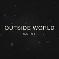 Mastro J - Outside World