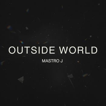 Mastro J - Outside World
