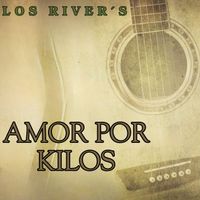 Los River´s - Amor Por Kilos