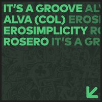 Alva (COL), Erosimplicity, Rosero - I'ts A Groove