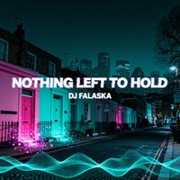 Dj Falaska - Nothing Left To Hold