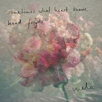 MELA - Sometimes What Heart Knows, Head Forgets