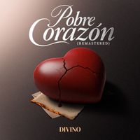 Divino - Pobre Corazón (2025 Remastered)