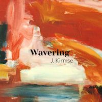 J Kirmse - Wavering