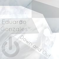 Eduardo Gonzales - Down and Out