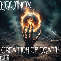 Equinox - Creation of Death (Explicit)