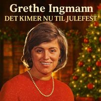 Grethe Ingmann - Det Kimer Nu Til Julefest