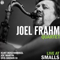 Joel Frahm - Live at Smalls