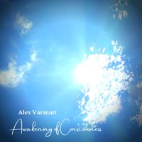 ALEX VARMATT - Awakening of Consciousness