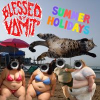 Blessed by Vomit - Summer Holidays
