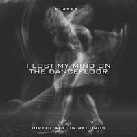 Plavka - I Lost My Mind on the Dancefloor