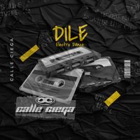 Calle Ciega - DILE (ELECTRO DANCE)