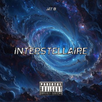 Jay B - Interstellaire (Explicit)