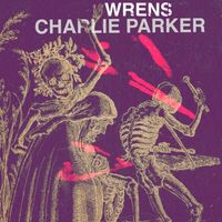 WRENS - CHARLIE PARKER (Explicit)