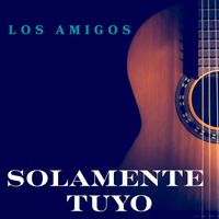 Los Amigos - Solamente Tuyo