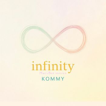 KOMMY - infinity (Music Box version)