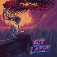 Chroma - 80'Lazer