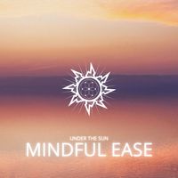 Under The Sun - Mindful Ease