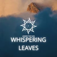 Under The Sun - Whispering Leaves