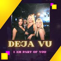 Deja Vu - I am Part of You