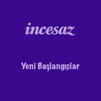 İncesaz - Yeni Başlangıçlar