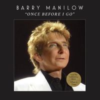 Barry Manilow - Once Before I Go