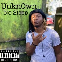 Unkn0wn - No Sleep (Explicit)