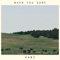 KAMI - When You Gone