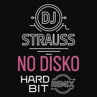 DJ Strauss - No Disko (Hard Bit Remix)