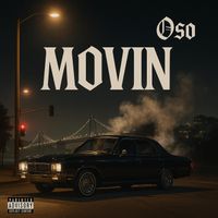 Oso - Movin (Explicit)