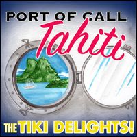 The Tiki Delights - Port of Call-Tahiti