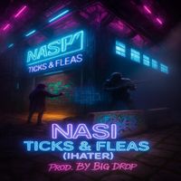 Nasi - Ticks & Fleas (iHater) (Explicit)
